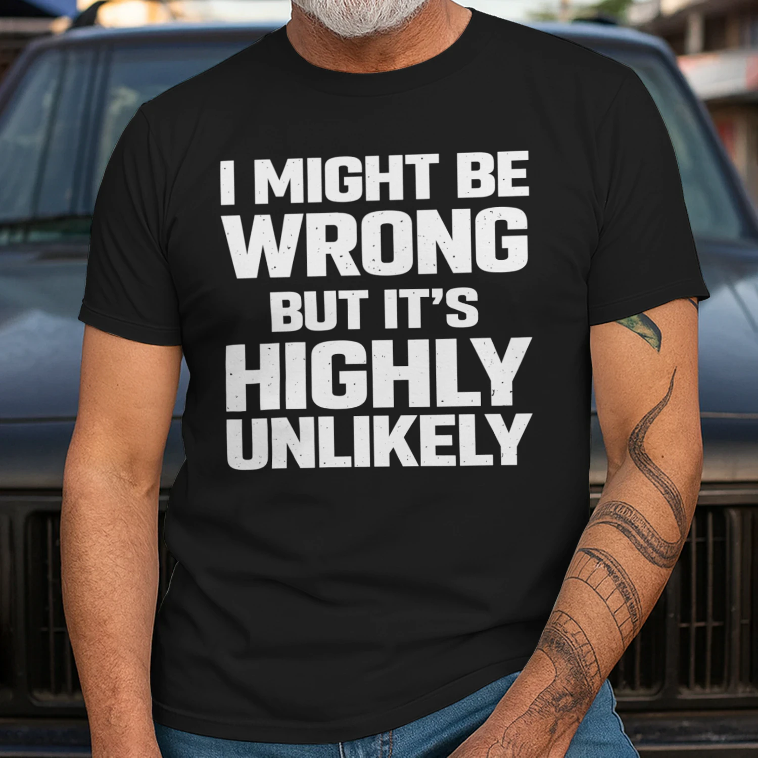 I Might Be Wrong But Its Highly Unlikely Funny Sarcastic Quote T-Shirt