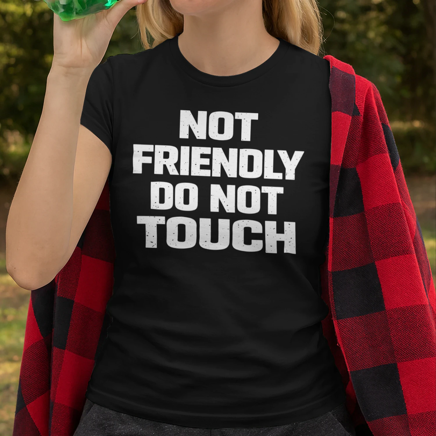 Not Friendly Do Not Touch Funny Sarcastic Quote T-Shirt