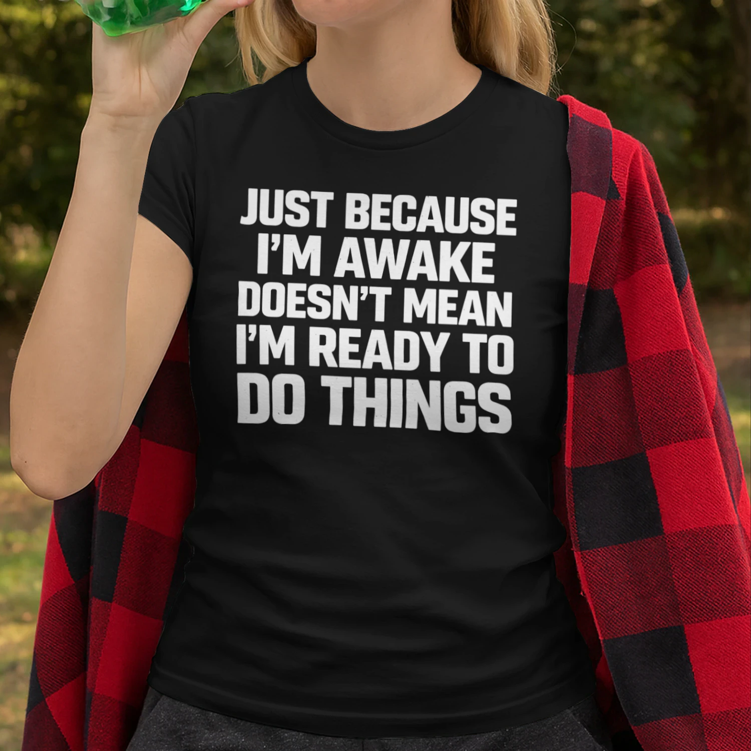 Just Because Im Awake Doesnt Mean Im Ready To Do Things Funny Sarcastic Quote T-Shirt