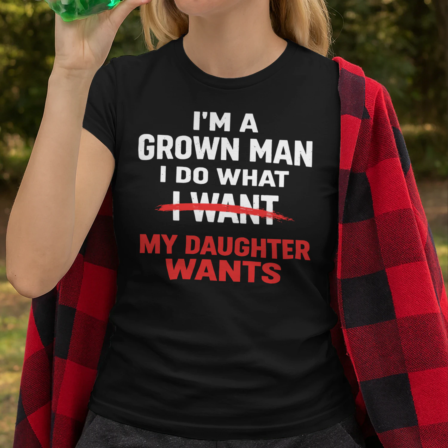Funny Dad I'm A Grown Man I Do What My Daughter Wants T-Shirt