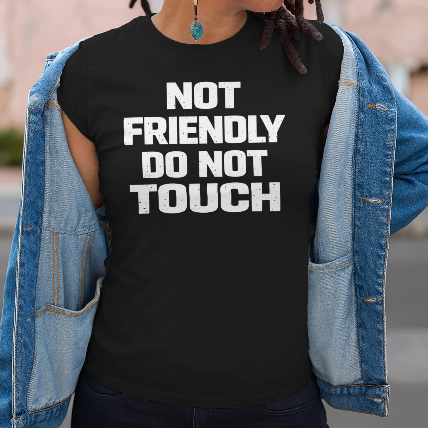 Not Friendly Do Not Touch Funny Sarcastic Quote T-Shirt