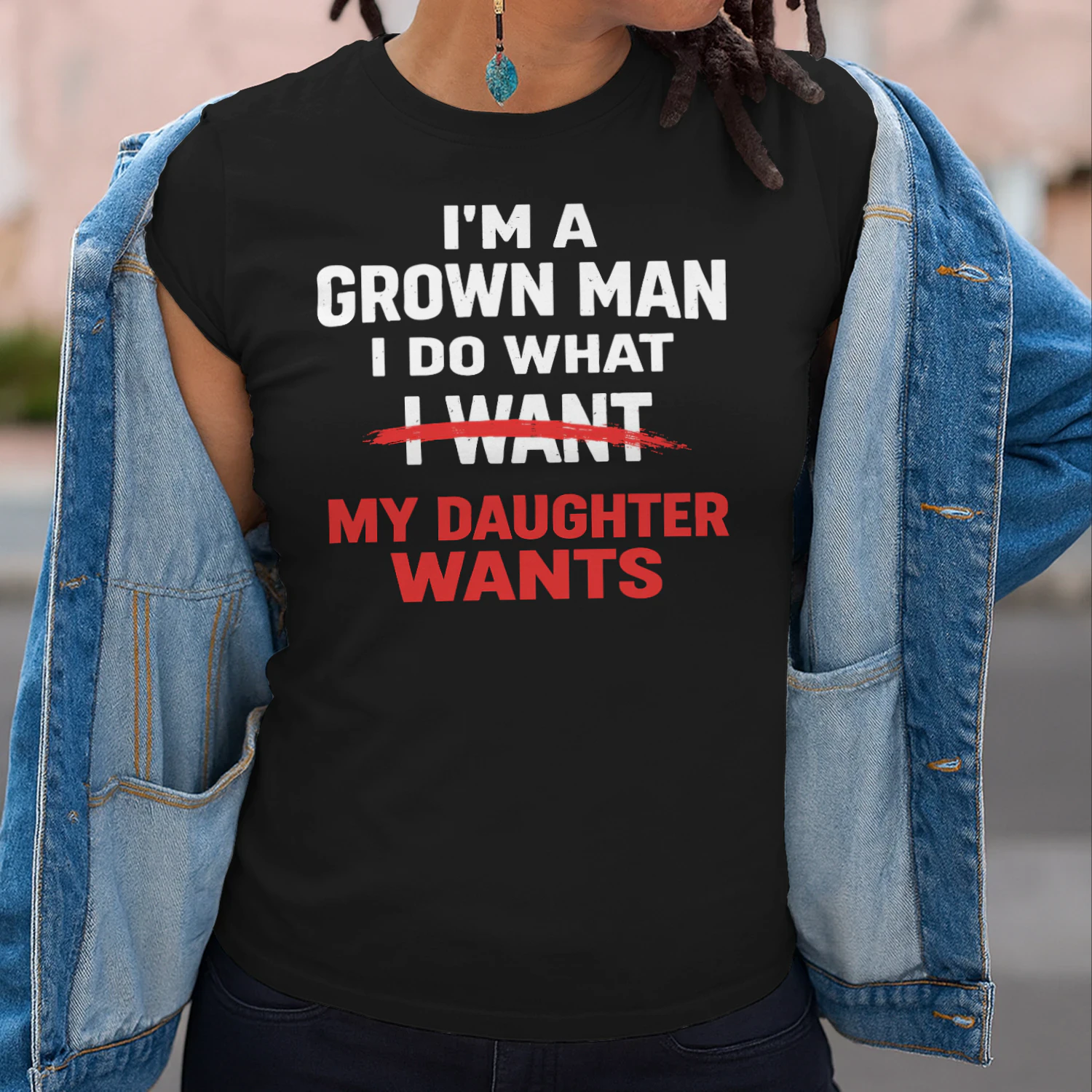 Funny Dad I'm A Grown Man I Do What My Daughter Wants T-Shirt