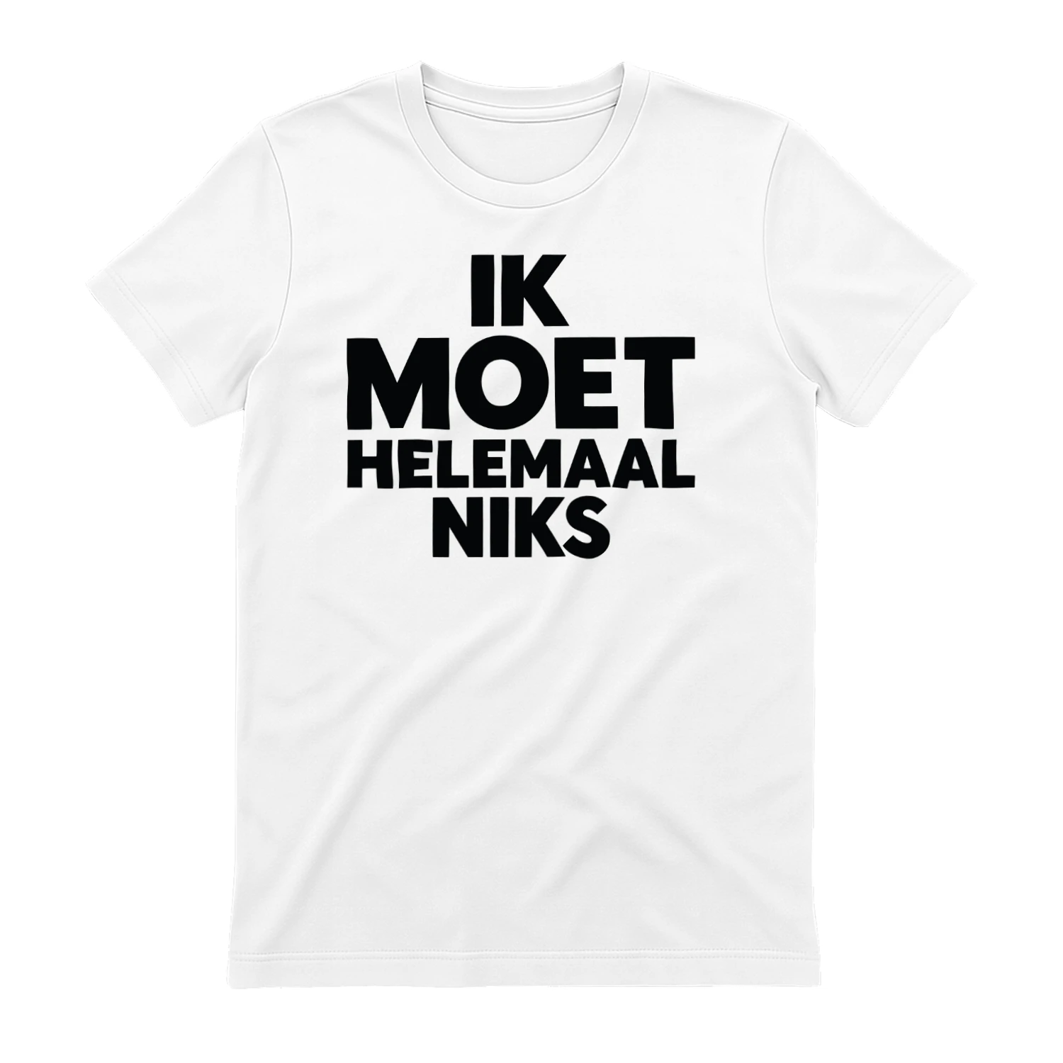 IK MOET HELEMAAL NIKS