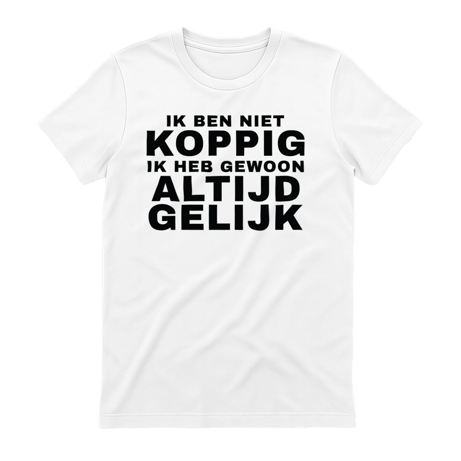 IK BEN NIET KOPPIG, ik heb gewoon altijd gelijk
