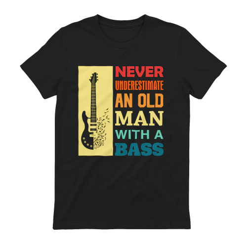 Never Underestimate An Old Man With A Bass Funny Music Gift