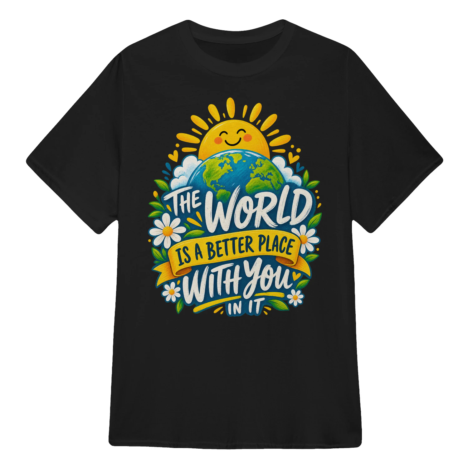 THE WORLD IS A BETTER PLACE WITH YOU IN IT...