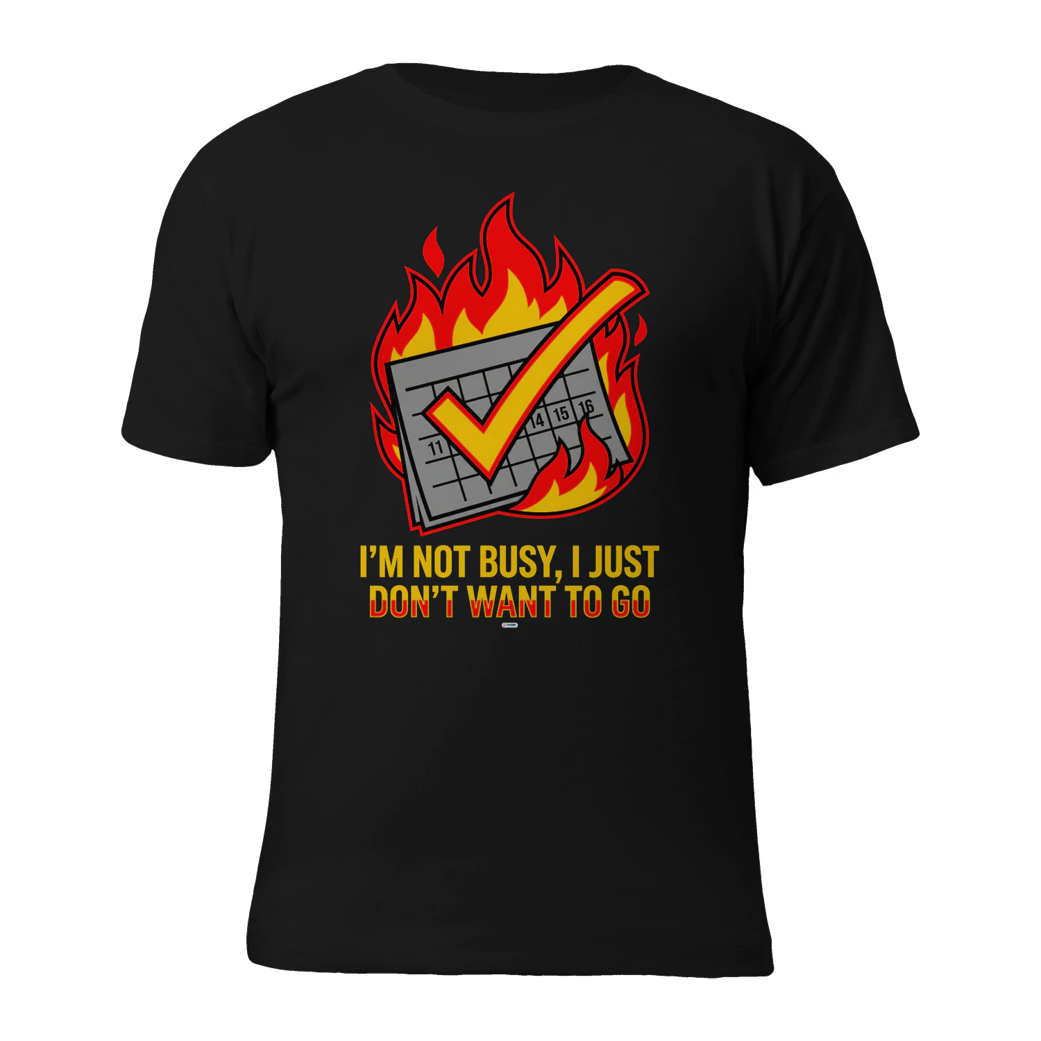 I'AM NOT BUSY I JUST DON'T NEED TO GO