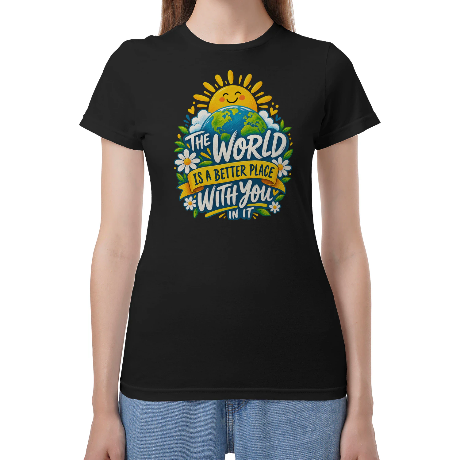 THE WORLD IS A BETTER PLACE WITH YOU IN IT...