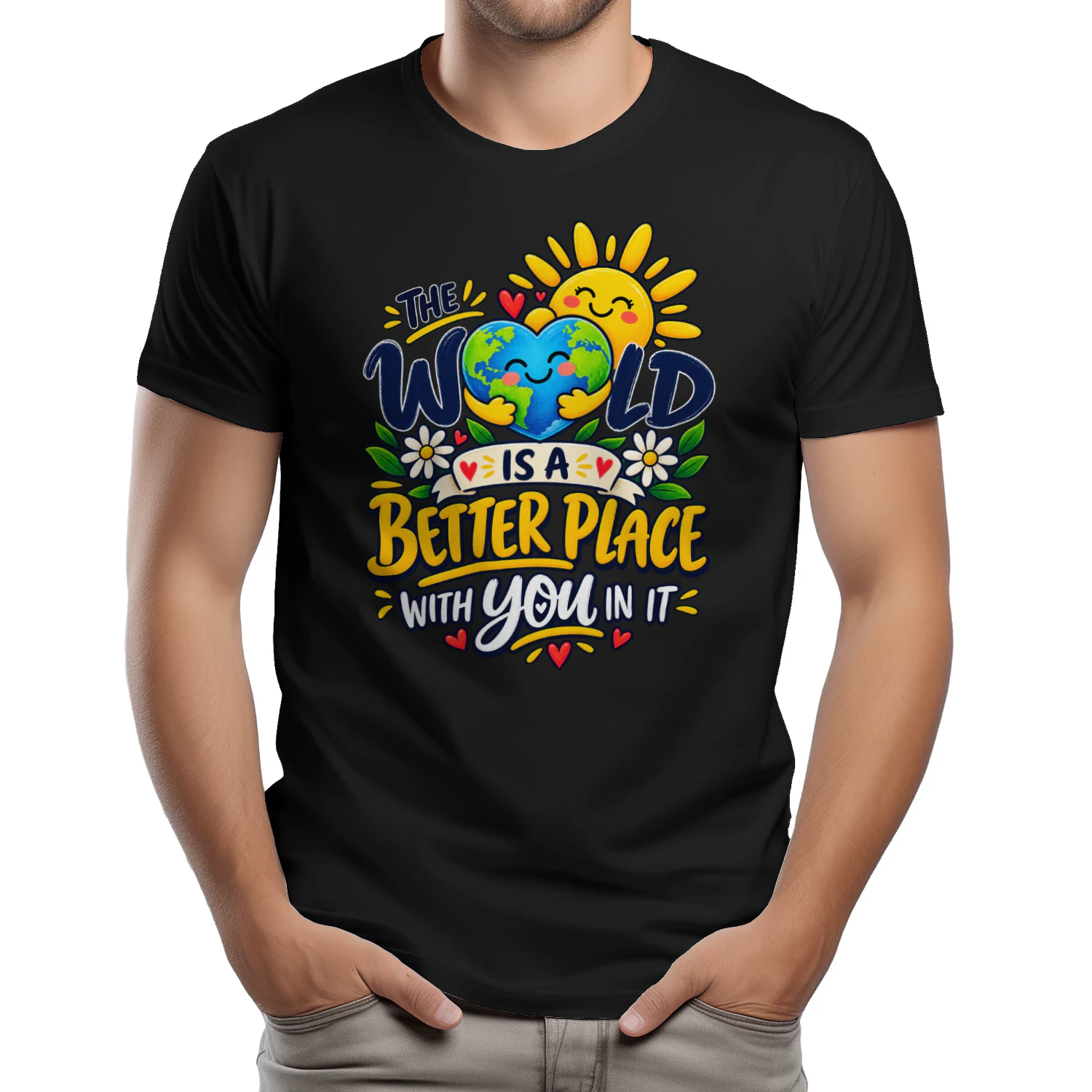 THE WORLD IS A BETTER PLACE WITH YOU IN IT