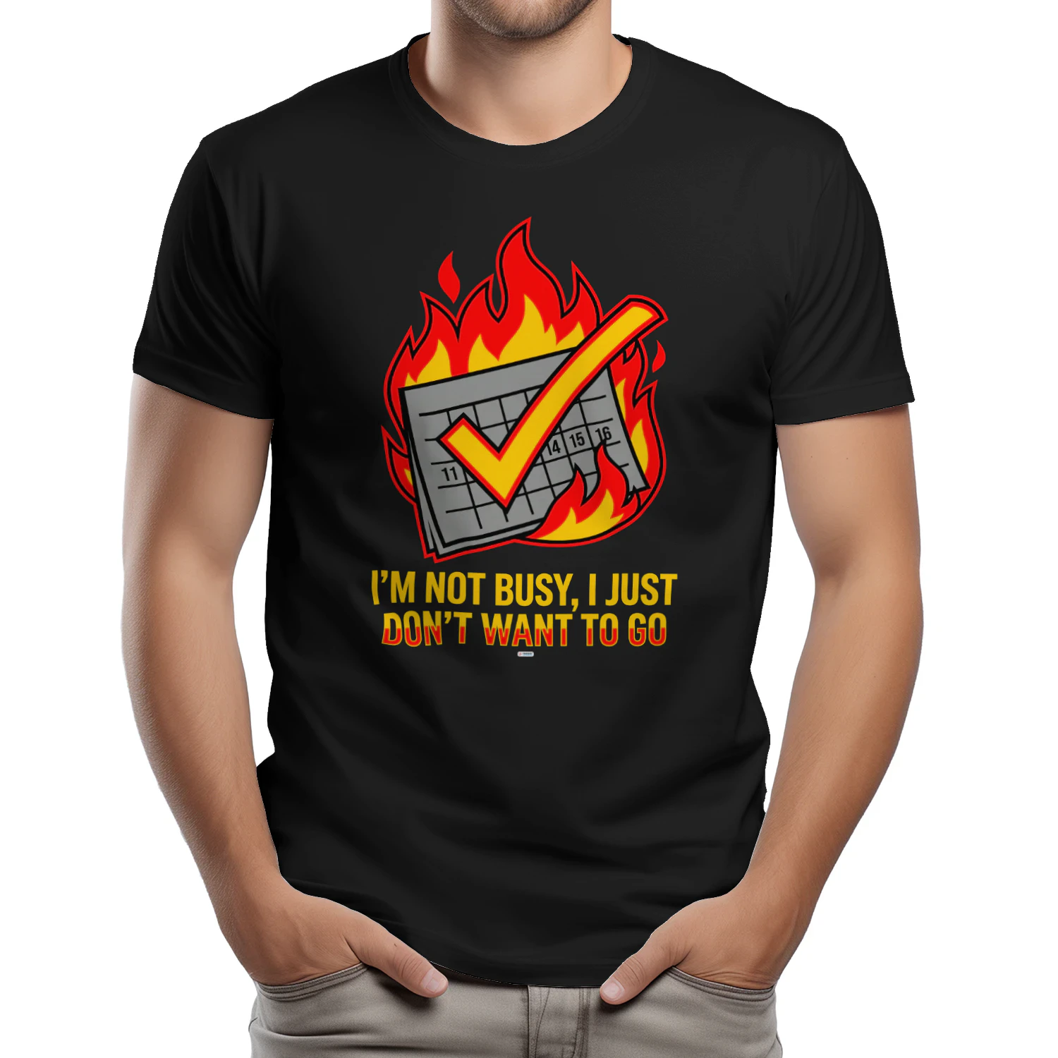 I'AM NOT BUSY I JUST DON'T NEED TO GO