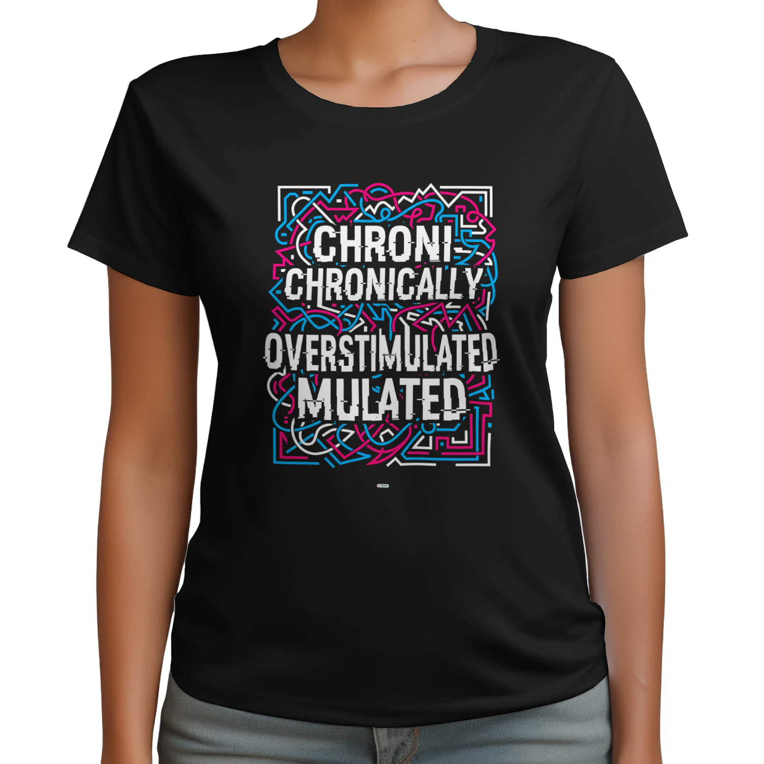 CHRONICALLY OVERSTIMULATED