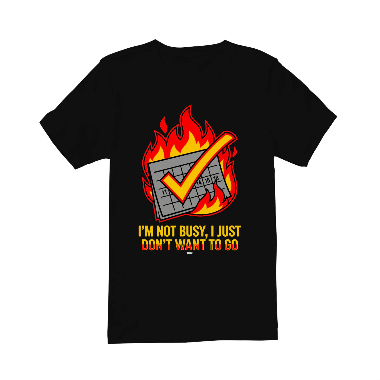 I'AM NOT BUSY I JUST DON'T NEED TO GO