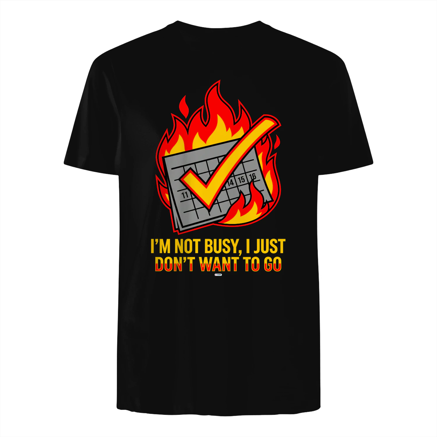 I'AM NOT BUSY I JUST DON'T NEED TO GO