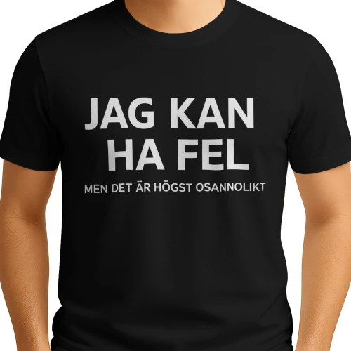 JAG KAN HA FEL MEN DET AR HOGST OSANNOLIKT