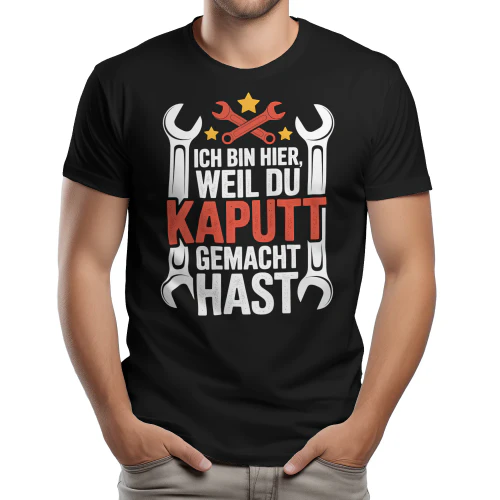"Ich bin nur hier, weil du es kaputt gemacht hast – Lustiges Mechaniker T-Shirt Copy
