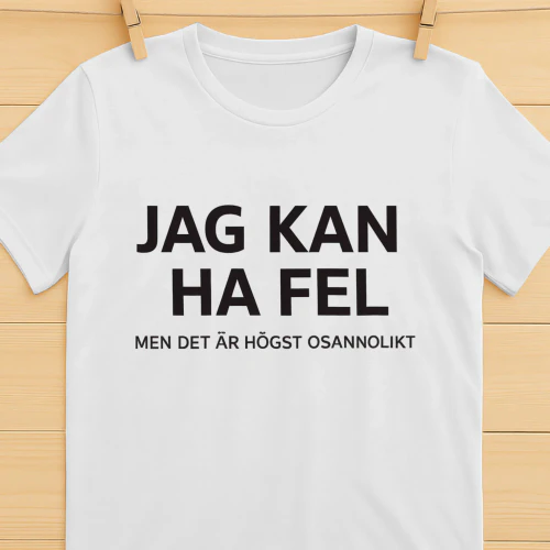 Jag Kan Ha Fel Men Det Är Högst Osannolikt Tee