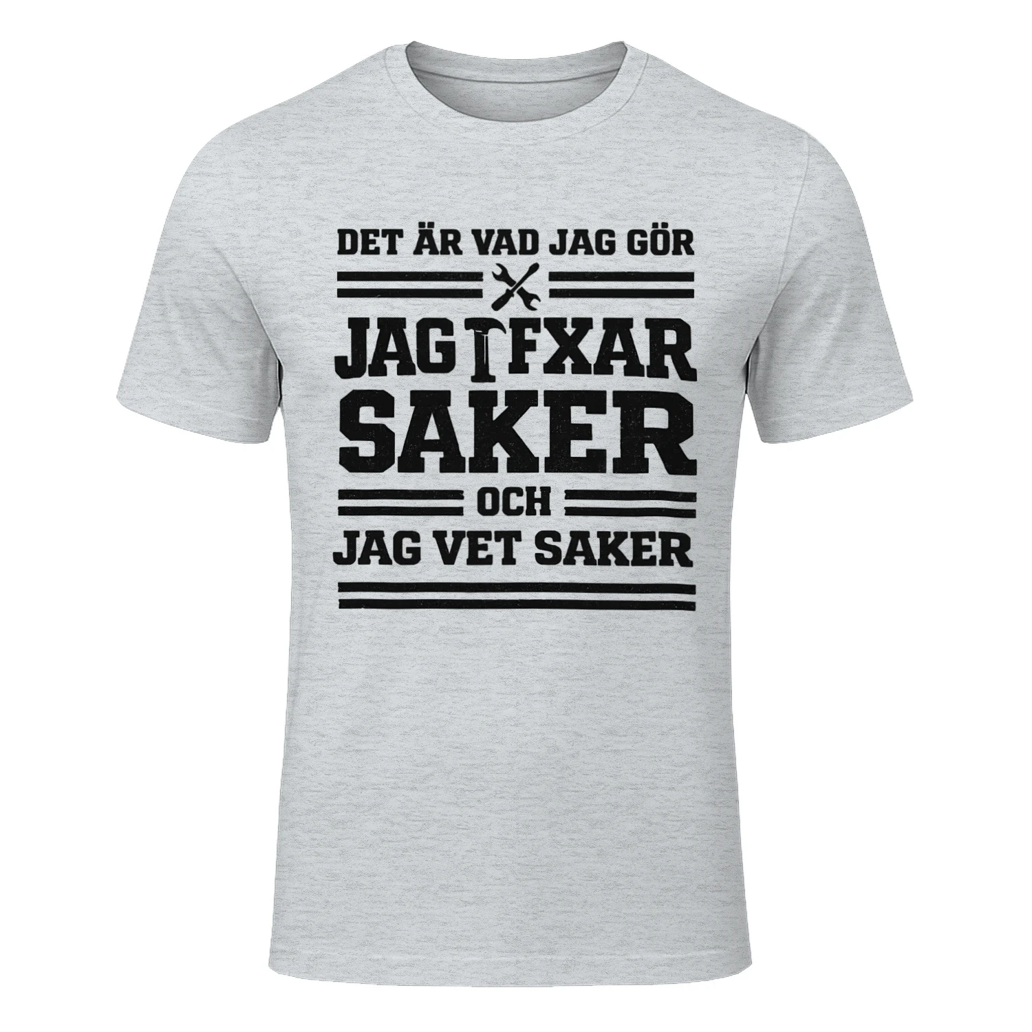 DET ÄR VAD JAG GÖR, JAG FIXAR SAKER OCH JAG VET SAKER