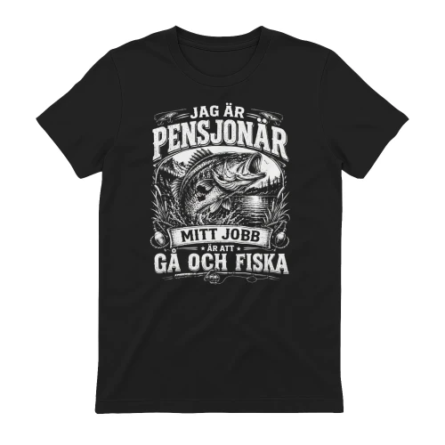 JAG ÄR PENSIONÄR MITT JOBB ÄR ATT GÅ OCH FISKA