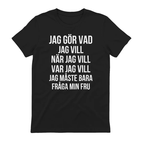 Jag Gör Vad Jag Vill När Jag Vill Var Jag Vill Jag Måste Bara Fråga Min Fru