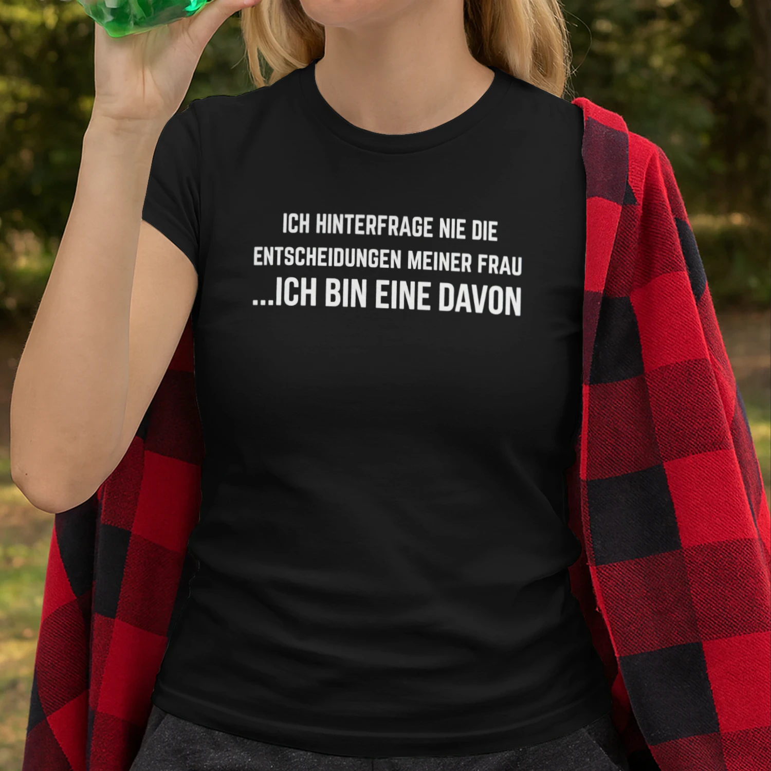 Ich Hinterfrage Nie Die Entscheidungen Meiner Frau 