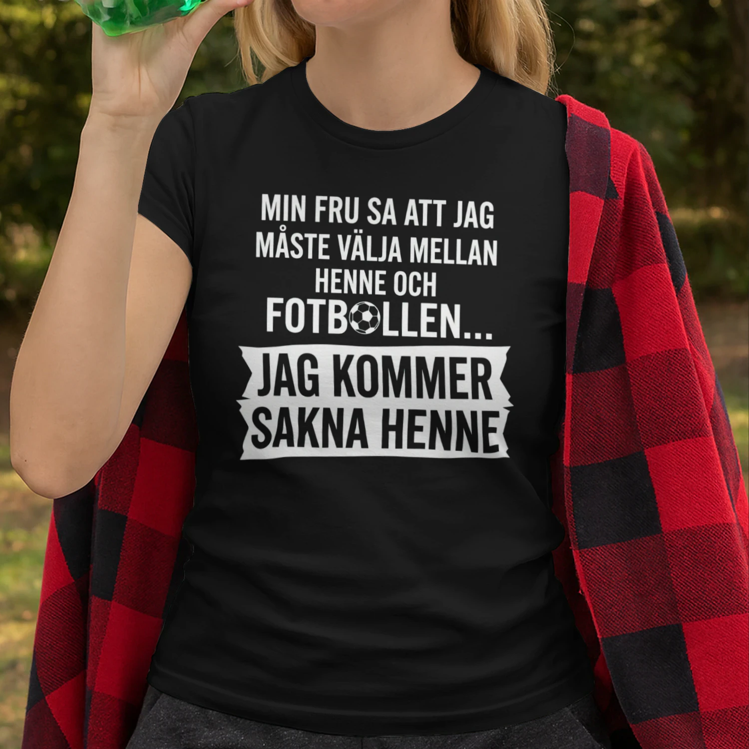 Min Fru Sa Att Jag Måste Välja Mellan Henne Och Fotbollen