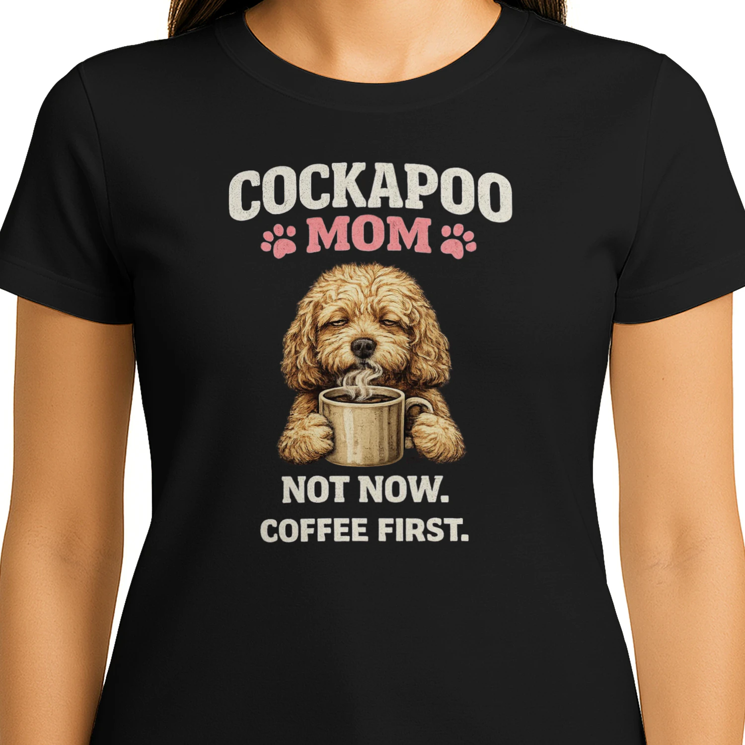Cockapoo Mom Not Now Coffee First Funny Dog Lover T-Shirt