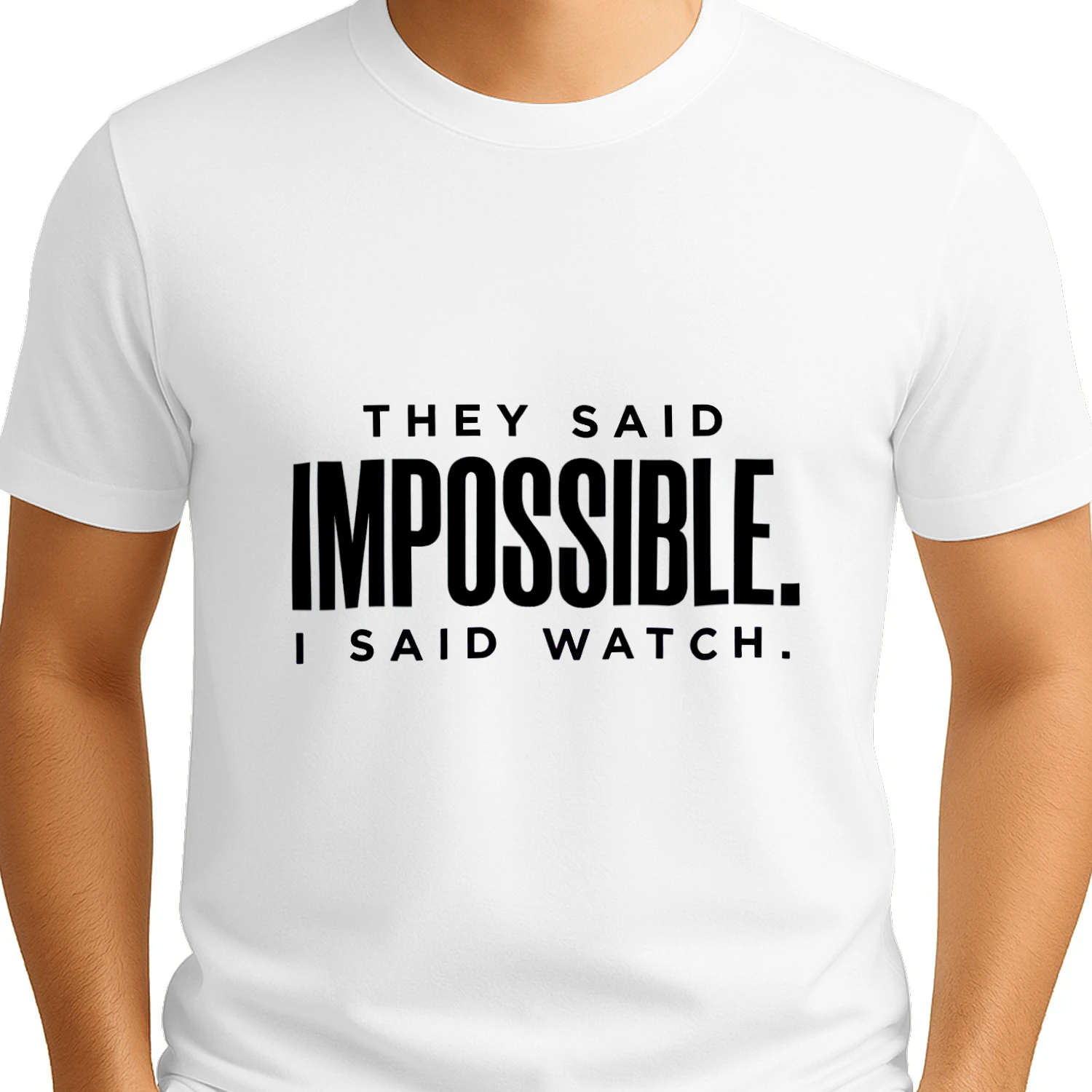 They said impossible. I said watch. Classic Unisex T-shirt