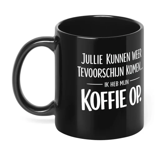 Jullie Kunnen Weer Tevoorschijn Komen, Ik Heb Mijn Koffie Op