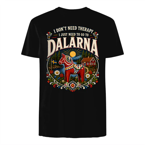I Don’t Need Therapy I Just Need to Go to Dalarna