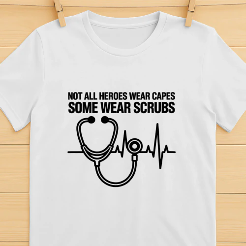 Not All Heroes Wear Capes Some Wear Scrubs T-Shirt