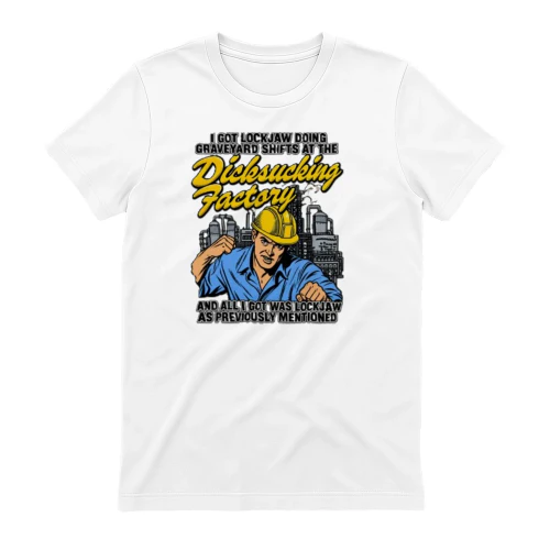 I GOT LOCKJAW DOING GRAVEYARD SHIFTS AT THE Dicksucking Factory AND ALL I GOT WAS LOCKJAW AS PREVIOUSLY MENTIONED