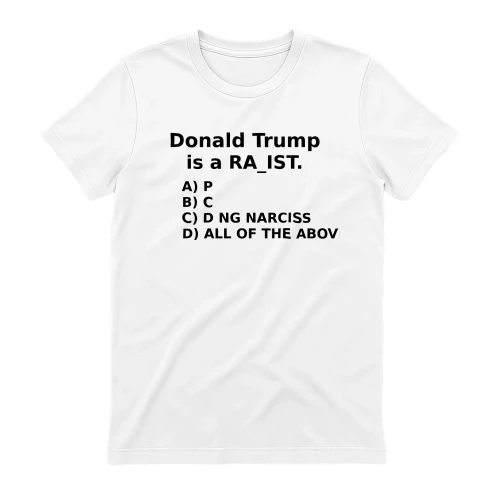 Donald Trump is a RA_IST. A) P B) C C) D NG NARCISS D) ALL OF THE ABOVE