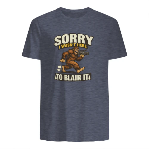 Sorry I Wasn't Here To Blair It Funny Bigfoot Camping T-Shirt