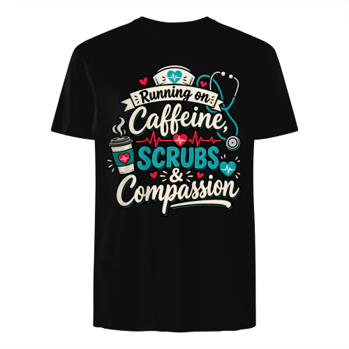 Running On Caffeine Scrubs & Compassion Funny Nurse T-Shirt