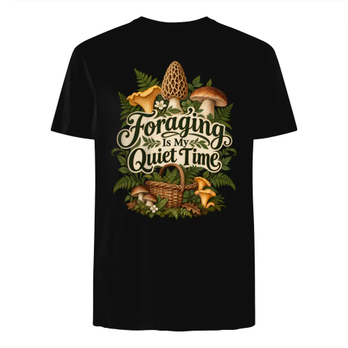 Foraging Is My Quiet Time Nature Lover T-Shirt