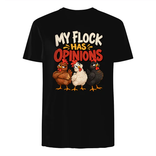 My Flock Has Opinions Funny Chicken Lover Shirt