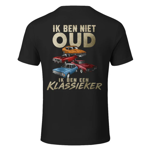 Ik Ben Niet Oud, Ik Ben Een Klassieker Shirt | Limited Edition
