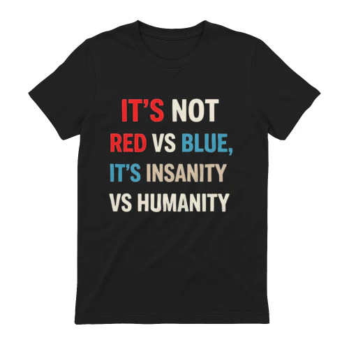 It's Not Red vs Blue It's Insanity vs Humanity