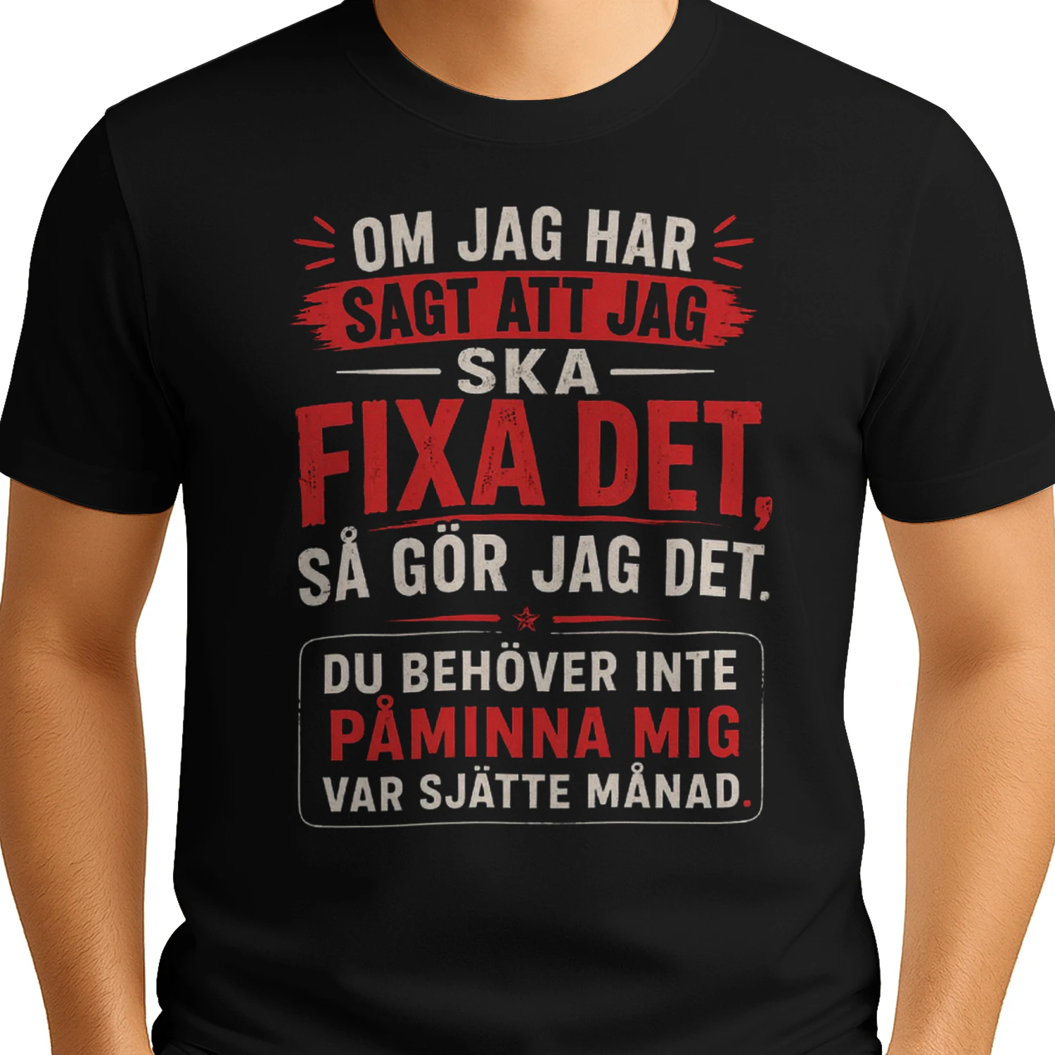 Om jag har sagt att jag ska fixa det, så gör jag det. Du behöver inte påminna mig var sjätte månad.