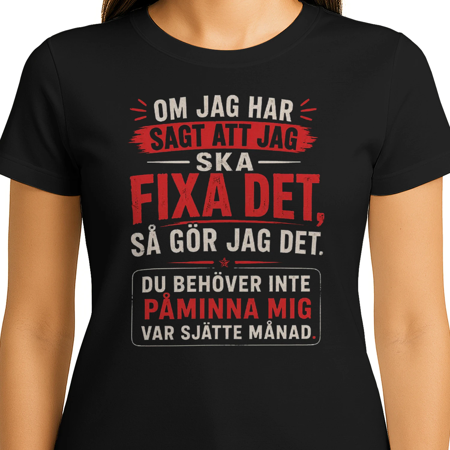 Om jag har sagt att jag ska fixa det, så gör jag det. Du behöver inte påminna mig var sjätte månad.