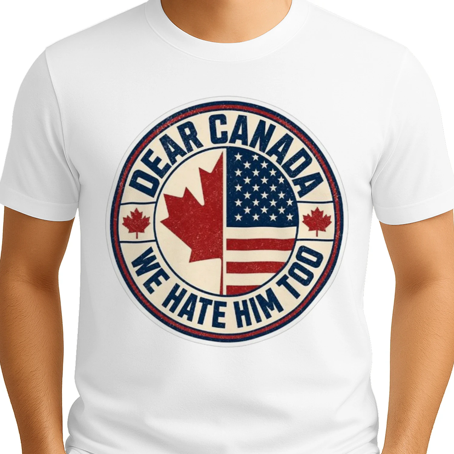 Dear Canada We Hate Him Too
