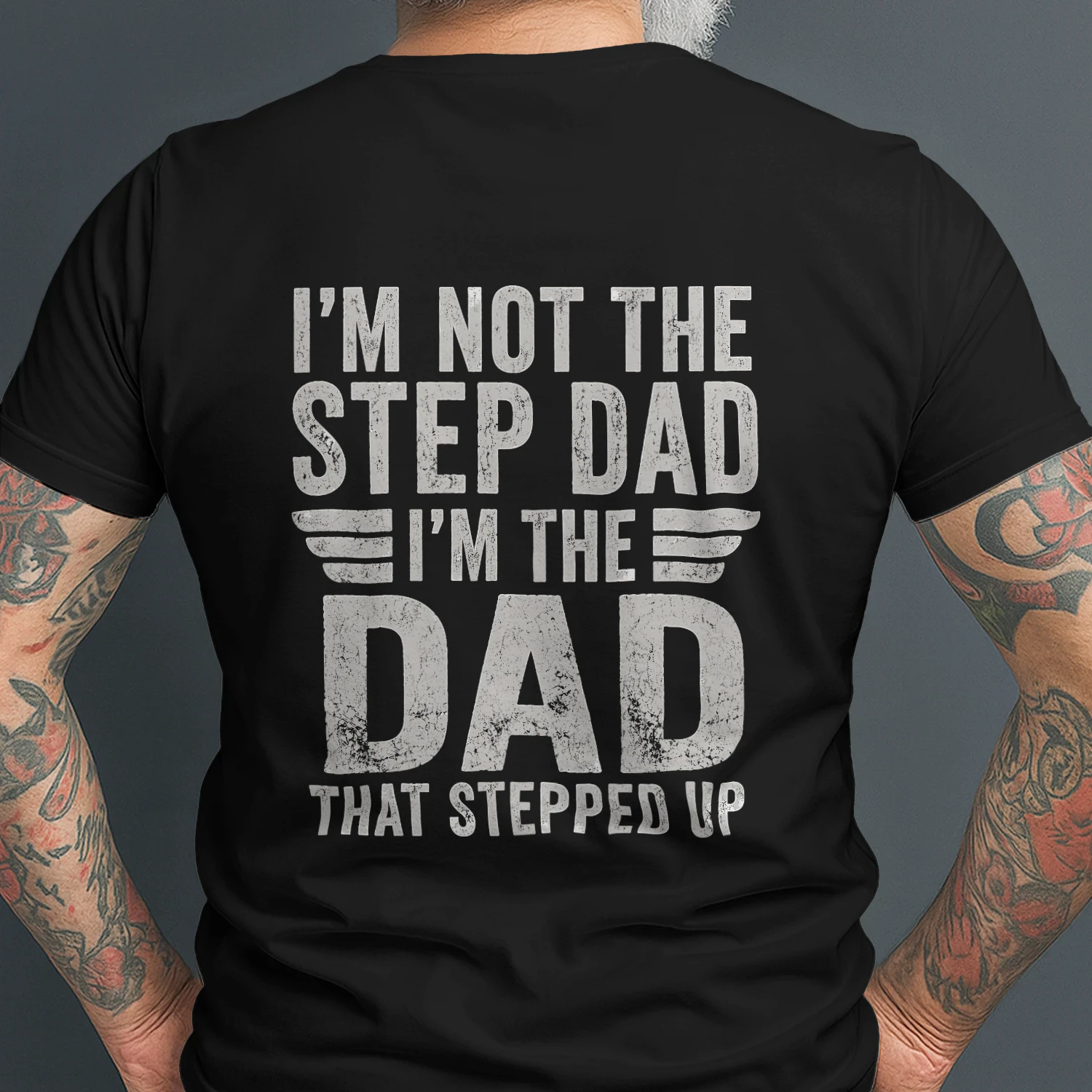 I’m Not the Step Dad, I’m the Dad That Stepped Up Shirt