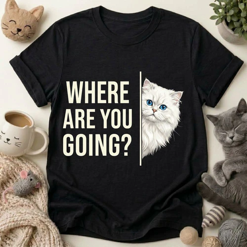 Where Are You Going Funny Cat Unisex t-shirt