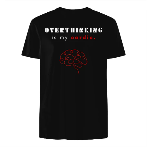 Overthinking Is My Cardio