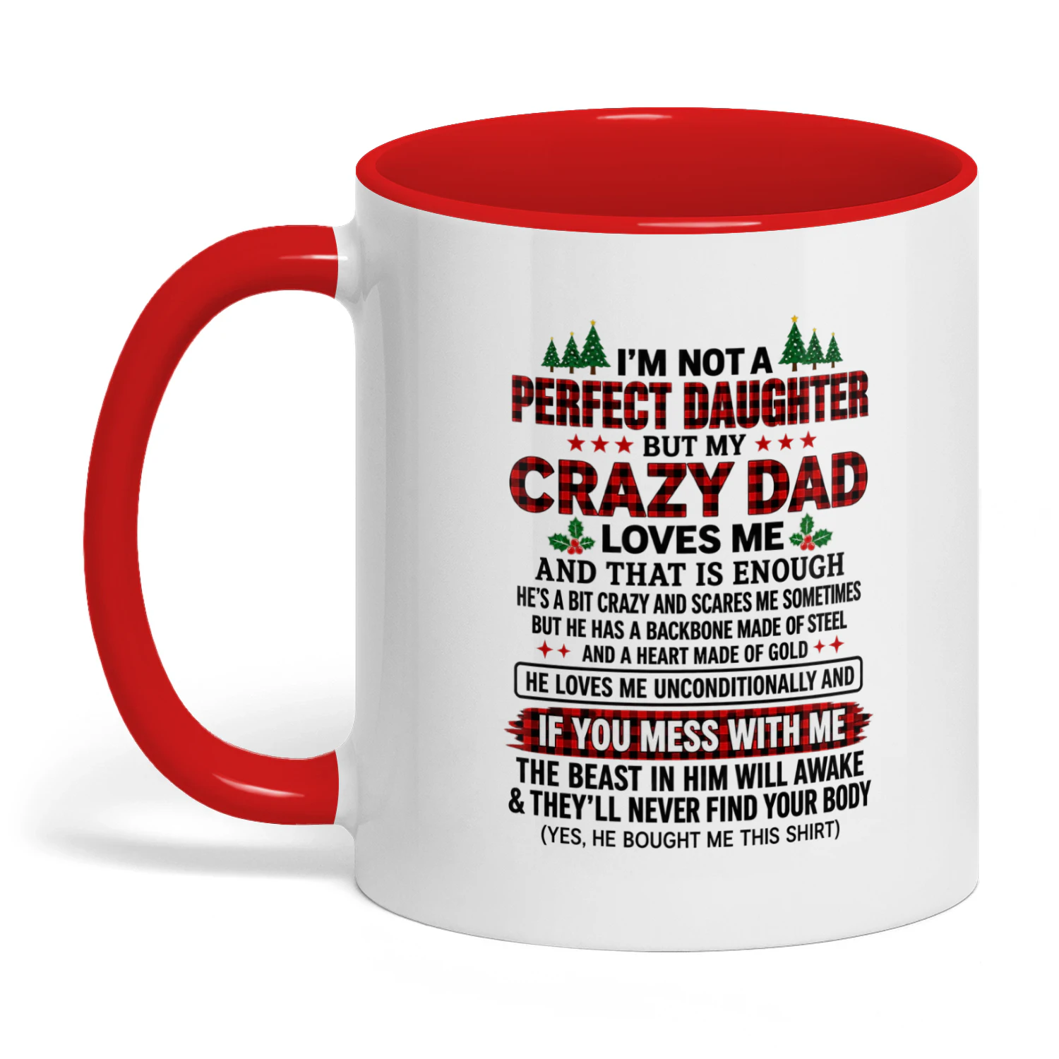 I'm not a perfect daughter but my crazy dad loves - Copy