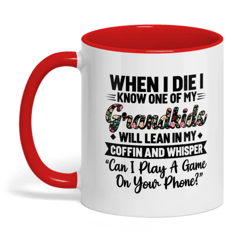 When I die I know one of my grandkids will lean in