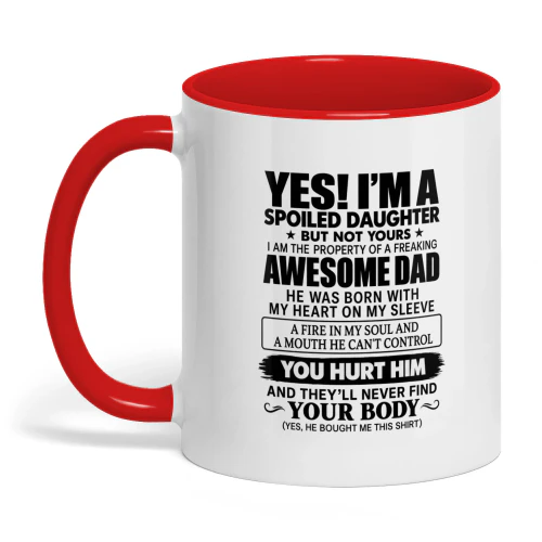 Yes! i’m a spoiled daughter but not yours i am the