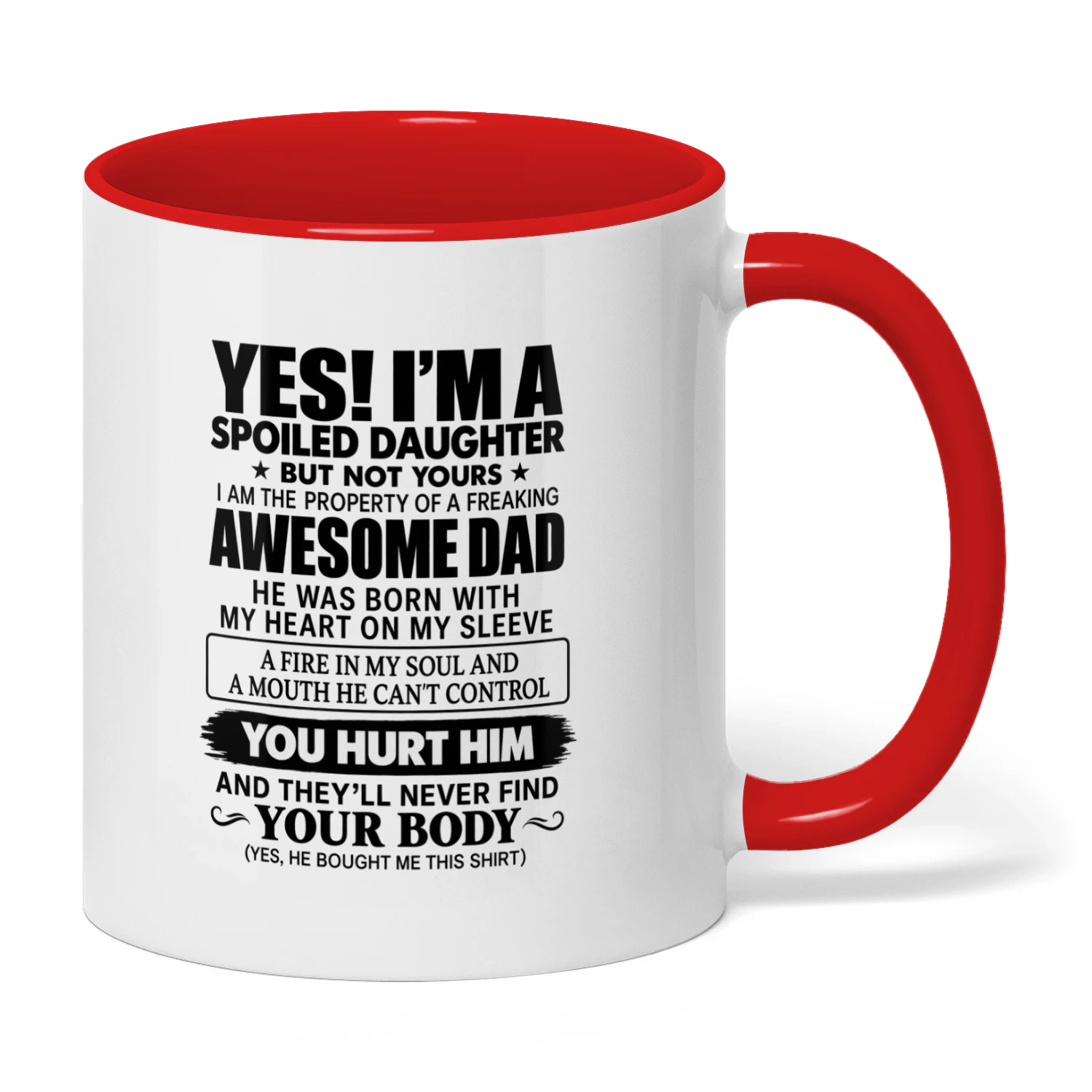 Yes! i’m a spoiled daughter but not yours i am the