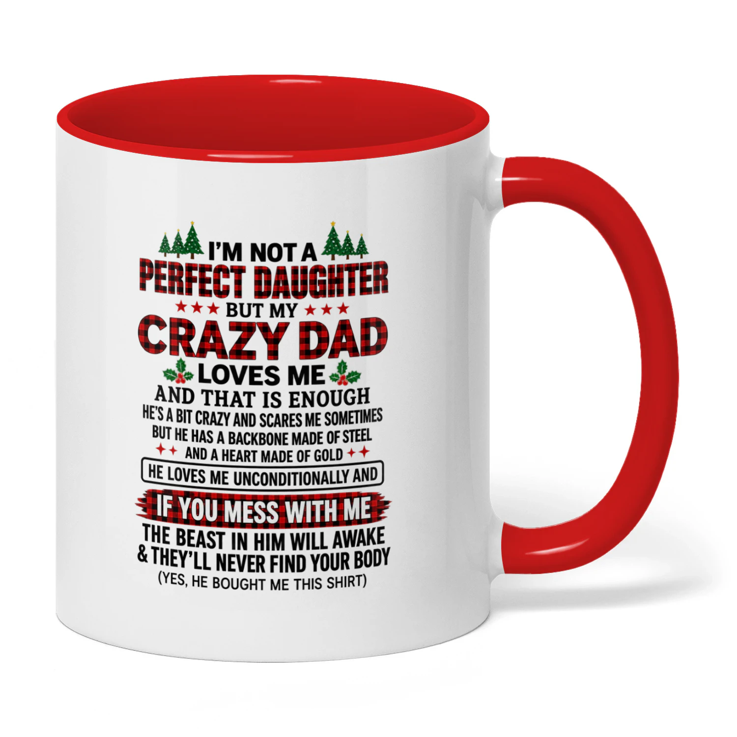 I'm not a perfect daughter but my crazy dad loves - Copy