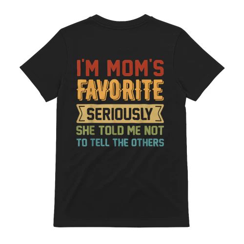 I'm Mom's Favorite She Told Me Not to Tell